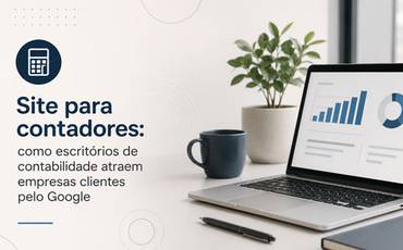 Site para contadores: como escritórios de contabilidade atraem empresas clientes pelo Google Site para contadores: como escritórios de contabilidade atraem empresas clientes pelo Google