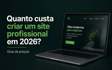 Quanto custa criar um site profissional em 2026? Guia de preços
